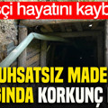 Ruhsatsız maden ocağında korkunç kaza: 1 işçi hayatını kaybetti