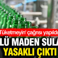 Ünlü maden suları yasaklı çıktı: 'Tüketmeyin' uyarısı yapıldı