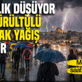 Meteoroloji saat saat uyardı: Sıcaklık düşüyor, gök gürültülü sağanak yağış geliyor