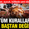 Döner, sucuk, köftede yeni dönem: Kurallar sil baştan değişti, artık bunlar yasak