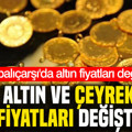 Kapalıçarşı'da altın fiyatları değişti: Gram altın, çeyrek altın kaç lira oldu? (16 Eylül)