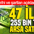 TOKİ 47 ilde 255 bin TL’den arsa satıyor: İşte başvuru tarihi