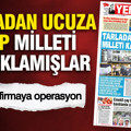 YENİÇAĞ Gazetesi: TARLADAN UCUZA ALIP MİLLETİ KAZIKLAMIŞLAR