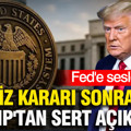 Faiz kararı sonrası Trump'tan sert açıklama: Fed'e seslendi