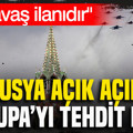 Rusya açık açık Avrupa'yı tehdit etti: Savaş ilanıdır
