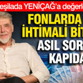 Atilla Yeşilada YENİÇAĞ’a değerlendirdi: Fonlarda kriz ihtimali bitmedi, asıl sorun kapıda