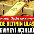 Goldman Sachs altında rakam verdi: 2027’de ulaşacağı seviyeyi açıkladı