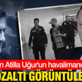 Hasan Atilla Uğur gözaltına alındı