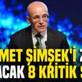 Mehmet Şimşek'i zora sokacak 8 kritik soru...