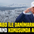ABD ile Danimarka Grönland konusunda anlaştı