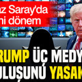 Beyaz Saray'da yeni dönem: Trump üç medya kuruluşunu yasakladı