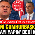 Özgür Özel'e şok talep: Beni Cumhurbaşkanı adayı yapın