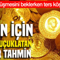 Altın için dudak uçuklatan rekor tahmin: Herkesi ters köşe yaptı