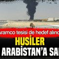 Husiler Suudi Arabistan’a saldırdı: Aramco tesisi de hedef alındı