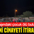 13 yaşındaki çocuk ölü bulundu: Kuzeni cinayeti itiraf etti