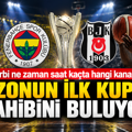Fenerbahçe ile Beşiktaş karşı karşıya: Sezonun ilk kupası sahibini buluyor