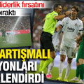 Beşiktaş liderlik fırsatını Amed'e bıraktı: Trio tartışmalı pozisyonları değerlendirdi