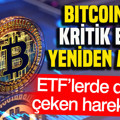 Bitcoin’de kritik eşik yeniden aşıldı: ETF’lerde dikkat çeken hareketlilik