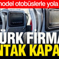 2026 model otobüslerle yola çıkmıştı: Türk firma 3 ayda kontak kapattı