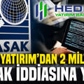 Hedef Yatırım’dan 2 milyar TL’lik MASAK iddiasına yanıt
