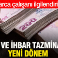 Milyonlarca çalışanı ilgilendiriyor: Kıdem ve ihbar tazminatları ne kadar olacak?