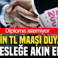 214 bin TL maaşı duyan gençler bu mesleği seçiyor: Diploma istemiyor