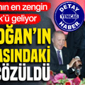 Erdoğan’ın masasındaki sır çözüldü: Dünyanın en zengin Türk’ü geliyor
