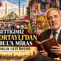 İlber Ortaylı’nın İstanbul gezi rotası: Şehri anlamak için bu 13 durağı görün