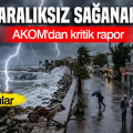 AKOM gün gün açıkladı: İstanbul'da 5 gün aralıksız sağanak yağış