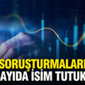 Fon soruşturmalarında çok sayıda isim tutuklandı