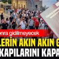 Türklerin akın akın gittiği ülke kapılarını kapatıyor: 1 ay sonra gidilmeyecek