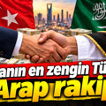 Dünyanın en zengin Türk’üne Arap rakip