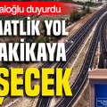 Bakan Uraloğlu duyurdu: 2,5 saatlik yol 18 dakikaya düşecek