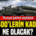 Rusya şartını açıkladı: Türkiye’deki S-400’ler ne olacak?