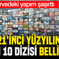 21'inci yüzyılın en iyi 10 dizisi belli oldu: Zirvedeki yapım şaşırttı