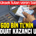 600 bin TL'nin mevduat kazancı değişti: En yüksek tutarı veren banka belli oldu (28 Eylül 2026)