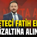 Gazeteci Fatih Ergin gözaltına alındı