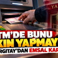 ATM’de bunu sakın yapmayın: Yargıtay’dan emsal karar