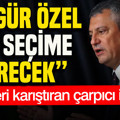 Kulisleri karıştıran çarpıcı iddia: Özgür Özel ön seçime girecek