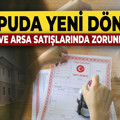 Tapuda yeni dönem: Artık ev ve arsa satışlarında zorunlu oluyor