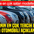 Dünyanın en çok tercih edilen 10 otomobili açıklandı. İşte en çok satan modeller
