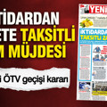 YENİÇAĞ Gazetesi: İktidardan millete taksitli zam müjdesi