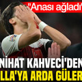 Nihat Kahveci'den Montella'ya Arda Güler isyanı: 'Anası ağladı'