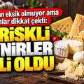 Sofralardan eksik olmuyor ama uzmanlar dikkat çekti: En riskli peynirler belli oldu