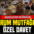 Çorum mutfağına özel davet: İspanya'da tanıtılacak