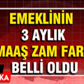 Emeklinin 3 aylık maaş zam farkı belli oldu