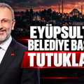 Eyüpsultan Belediyesi Başkanı Mithat Bülent Özmen de dahil 13 kişi tutuklandı