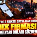 Türkiye'de 2 şirketi satın alan Uber, yemek fırması için milyarı gözden çıkardı