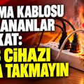Uzatma kablosu kullananlar dikkat: Bu 3 cihazı asla takmayın