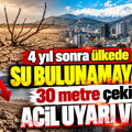 4 yıl sonra ülkede su bulunamayacak: 30 metre çekildi, acil uyarı verildi